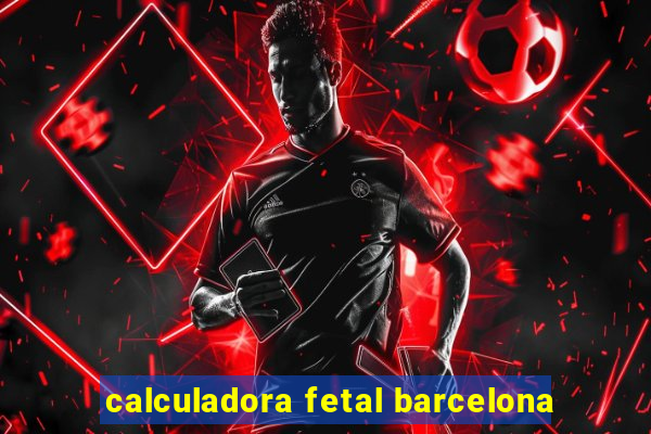 calculadora fetal barcelona